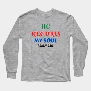 He Restores My Soul - Christian Long Sleeve T-Shirt